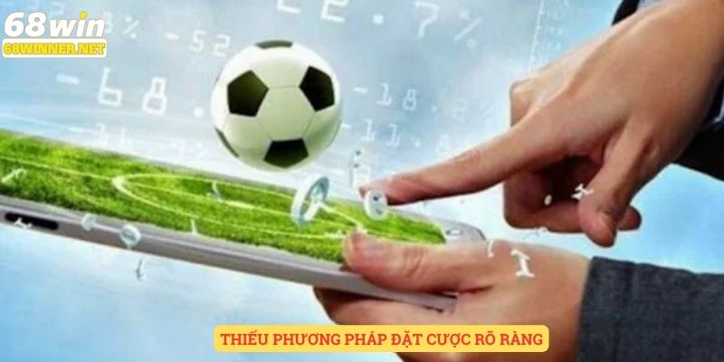 Thiếu phương pháp đặt cược rõ ràng