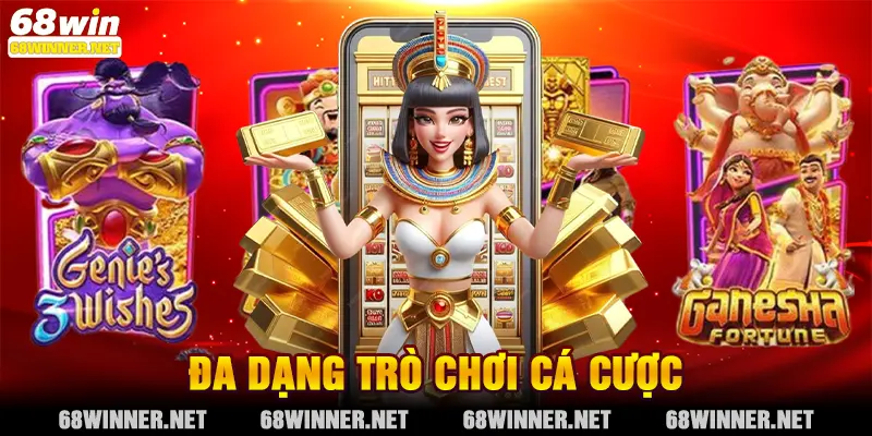 Đa dạng trò chơi cá cược