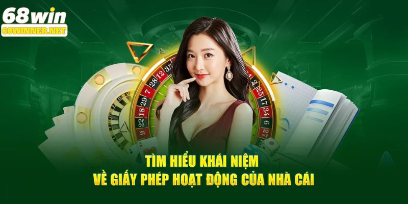 Hiểu về giấy phép hoạt động 68Win