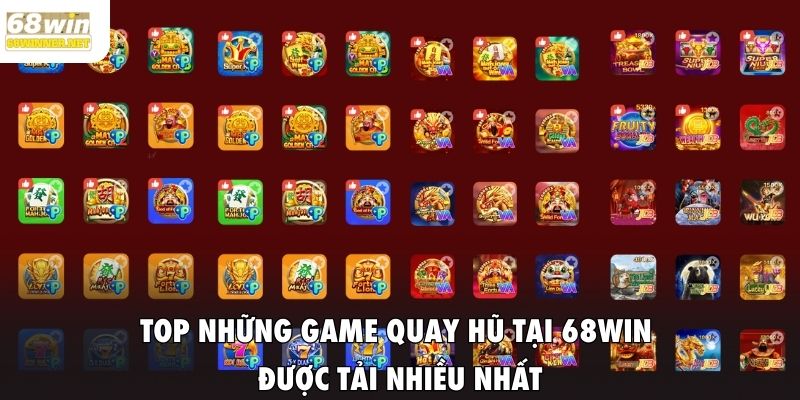Top những game quay hũ được tải nhiều nhất năm 2025