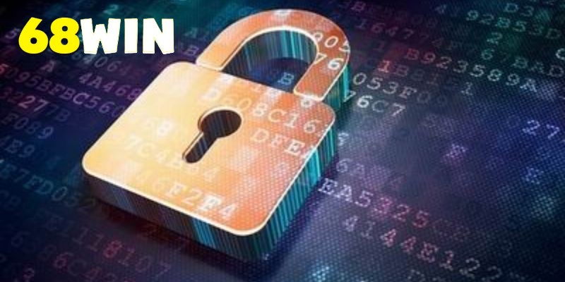 Chính Sách Bảo Mật tại 68Win cam kết an toàn ở mức cao nhất